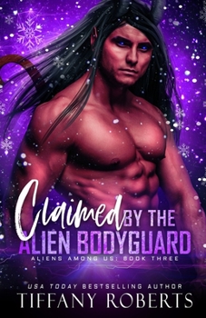 Paperback Claimed by the Alien Bodyguard: A SciFi Alien Holiday Romance Book