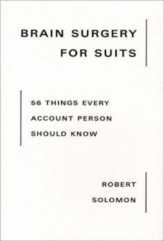 Hardcover Brain Surgery for Suits: 56 Things Every Account Person Should Know Book