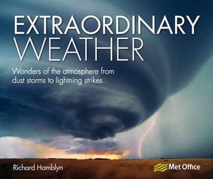 Paperback Extraordinary Weather: Wonders of the Atmosphere from Dust Storms to Lightning Strikes Book