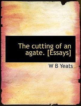 The Cutting of an Agate. [Essays]