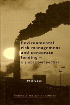 Hardcover Environmental Risk Management and Corporate Lending: A Global Perspective Book