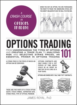 Options Trading 101: From Understanding the Types of Options and Creating a Trade Plan to Analyzing Risk and Predicting Strike Prices, an Essential Primer in Options Trading (Adams 101 Series) - Book  of the Adams 101