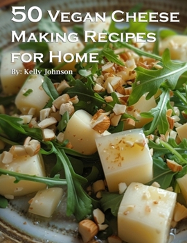Paperback 50 Vegan Cheese Making Recipes for Home Book