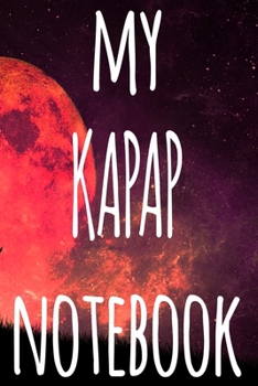 My KAPAP Notebook: The perfect way to record your martial arts progression - 6x9 119 page lined journal!