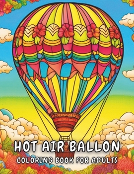 Paperback Hot Air Balloon: Elevate Serenity: Coloring Book for Adults Book