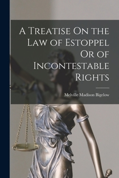 Paperback A Treatise On the Law of Estoppel Or of Incontestable Rights Book