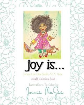 Joy Is...: Living Life One Smile at a Time