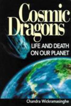 Hardcover Cosmic Dragons: Life and Death on Our Planet Book
