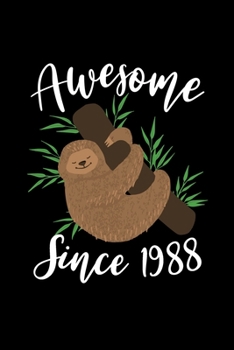 Awesome Since 1988: Sloth Notebook And Journal To Write In For 31 Year Old Boy Girl - 6x9 Unique Diary - 100 Blank Lined Pages - Happy 31th Birthday Gift Composition Book