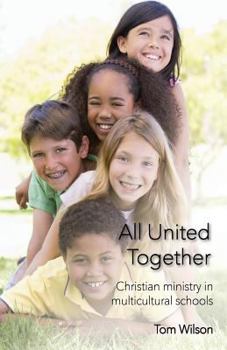 Paperback All United Together: Christian Ministry in Multi-Cultural Schools Book