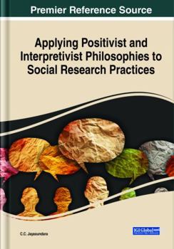 Hardcover Applying Positivist and Interpretivist Philosophies to Social Research Practices Book