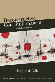Paperback Deconstructive Constitutionalism: Derrida Reading Kant Book