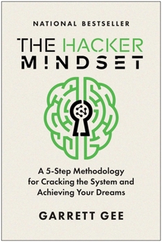 Hardcover The Hacker Mindset: A 5-Step Methodology for Cracking the System and Achieving Your Dreams Book
