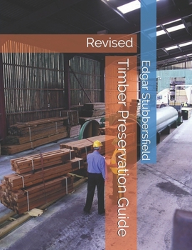 Paperback Timber Preservation Guide: Revised 2020 Book