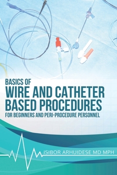 Paperback Basics Of Wire And Catheter Based Procedures: For Beginners And Peri-Procedure Personnel Book