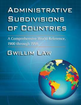 Paperback Administrative Subdivisions of Countries: A Comprehensive World Reference, 1900 Through 1998 Book