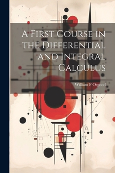 Paperback A First Course in the Differential and Integral Calculus Book