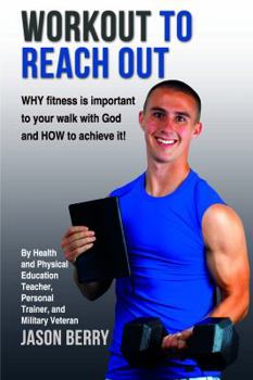 Paperback Workout to Reach Out: Why Fitness Is Important to Your Walk with God and How to Achieve It! Book