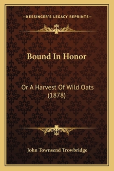 Paperback Bound In Honor: Or A Harvest Of Wild Oats (1878) Book