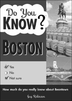 Paperback Do You Know Boston?: A Challenging Little Quiz about the People, Places, and Amazing History of America's Oldest Major City Book