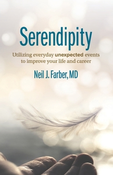 Paperback Serendipity: Utilizing Everyday Unexpected Events to Improve Your Life and Career Book