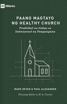 Paperback How to Build a Healthy Church /Paano Magtayo ng Healthy Church (Taglish): A Practical Guide for Deliberate Leadership / Praktikal na Gabay sa Intensyo [Filipino] Book