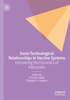 Hardcover Socio-Technological Relationships in Vaccine Systems: Uncovering the Dynamics of Interaction Book