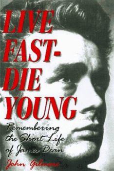 Hardcover Live Fast-Die Young: Remembering the Short Life of James Dean Book