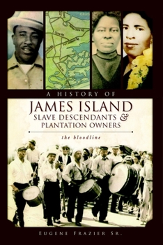 Paperback A History of James Island Slave Descendants & Plantation Owners: The Bloodline Book