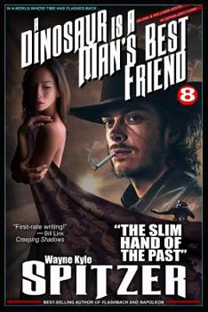 A Dinosaur is a Man's Best Friend 8: "The Slim Hand of the Past" (A Dinosaur Is A Man's Best Friend