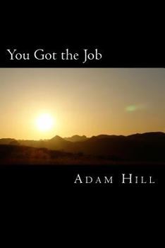 Paperback You Got the Job: and What YOU Did to Get It Book