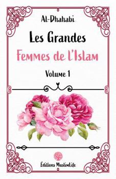 Paperback Les Grandes Femmes de l'Islam: Volume 1 (French Edition) [French] Book