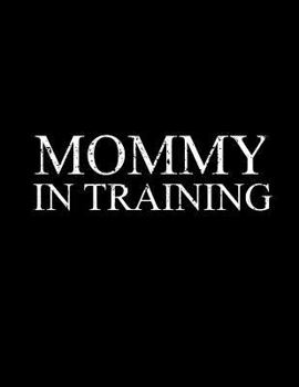 Paperback Mommy in Training: Mommy in Training Book