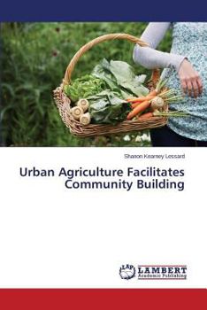 Paperback Urban Agriculture Facilitates Community Building Book
