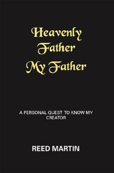 Paperback Heavenly Father My Father: A Personal Quest to Know My Creator Book