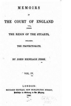 Paperback Memoirs of the Court of England During the Reign of the Stuarts, Including the Protectorate - Vol. IV Book