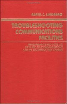 Hardcover Troubleshooting Communications Facilities: Measurements and Tests on Data and Telecommunications Circuits, Equipment, and Systems Book