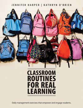 Paperback Classroom Routines for Real Learning: Daily Management Exercises That Empower and Engage Students Book