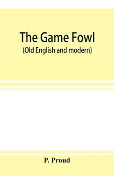 Paperback The game fowl (Old English and modern) Book