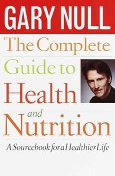 Paperback The Complete Guide to Health and Nutrition: A Sourcebook for a Healthier Life Book