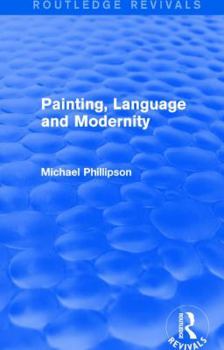 Hardcover Routledge Revivals: Painting, Language and Modernity (1985) Book