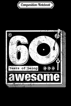 Composition Notebook: 60th Birthday sixty Year awesome Gift Vintage retro Classic  Journal/Notebook Blank Lined Ruled 6x9 100 Pages