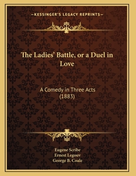 Paperback The Ladies' Battle, or a Duel in Love: A Comedy in Three Acts (1883) Book