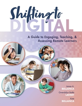 Paperback Shifting to Digital: A Guide to Engaging, Teaching, and Assessing Remote Learners (Create Synchronous Instruction for Student Engagement and Enrichmen Book