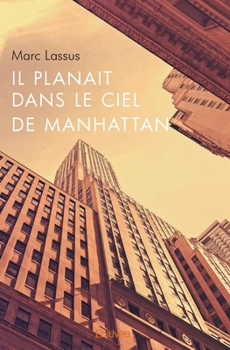 Il planait dans le ciel de Manhattan (French Edition)