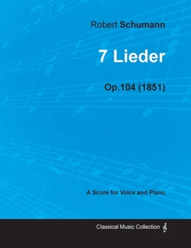 Paperback 7 Lieder - A Score for Voice and Piano Op.104 (1851) Book