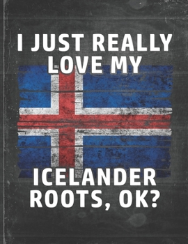 I Just Really Like Love My Icelander Roots: Iceland Pride Personalized Customized Gift  Undated Planner Daily Weekly Monthly Calendar Organizer Journal