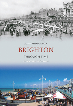 Paperback Brighton Through Time a Second Selection Book
