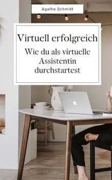 Paperback Virtuell erfolgreich: Wie du als virtuelle Assistentin durchstartest [German] Book