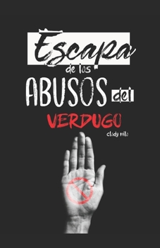 Paperback Escapa de Los Abusos del Verdugo: Vive Sin Maltrato [Spanish] Book